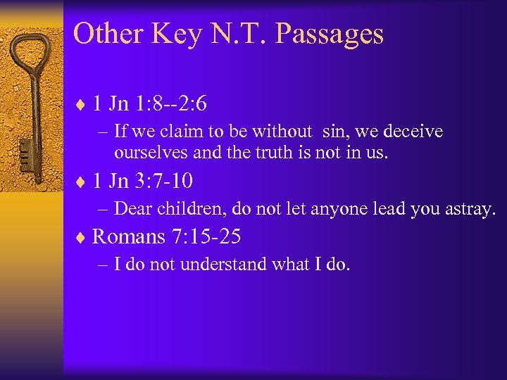 Other Key N. T. Passages ¨ 1 Jn 1: 8 --2: 6 – If