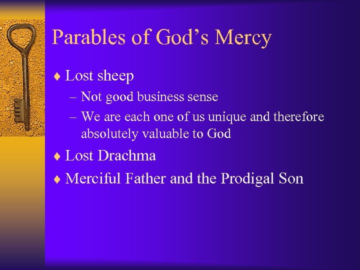 Parables of God’s Mercy ¨ Lost sheep – Not good business sense – We