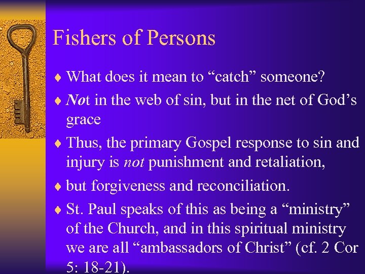 Fishers of Persons ¨ What does it mean to “catch” someone? ¨ Not in
