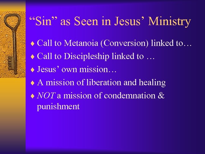 “Sin” as Seen in Jesus’ Ministry ¨ Call to Metanoia (Conversion) linked to… ¨