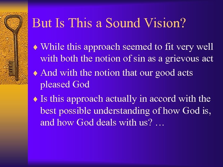 But Is This a Sound Vision? ¨ While this approach seemed to fit very