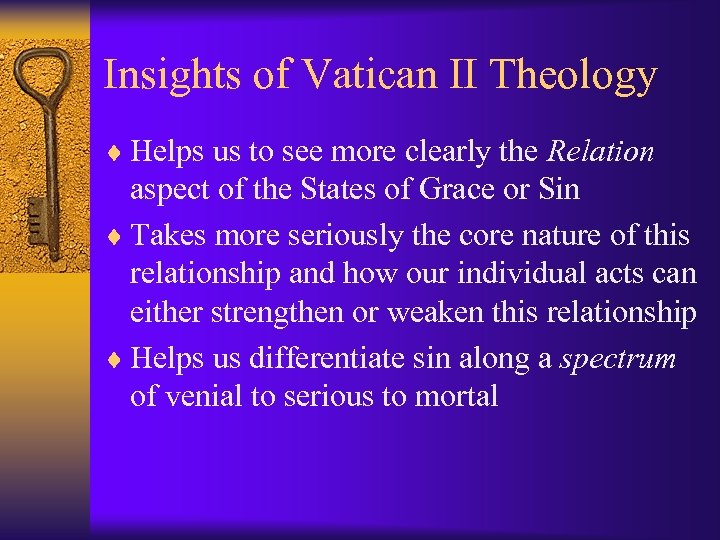 Insights of Vatican II Theology ¨ Helps us to see more clearly the Relation