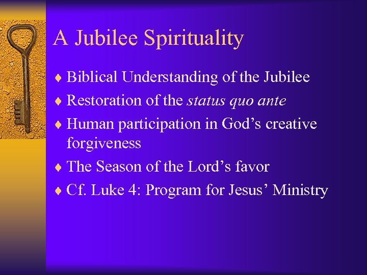 A Jubilee Spirituality ¨ Biblical Understanding of the Jubilee ¨ Restoration of the status