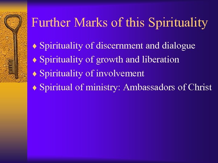Further Marks of this Spirituality ¨ Spirituality of discernment and dialogue ¨ Spirituality of