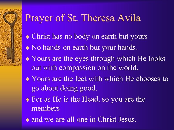 Prayer of St. Theresa Avila ¨ Christ has no body on earth but yours