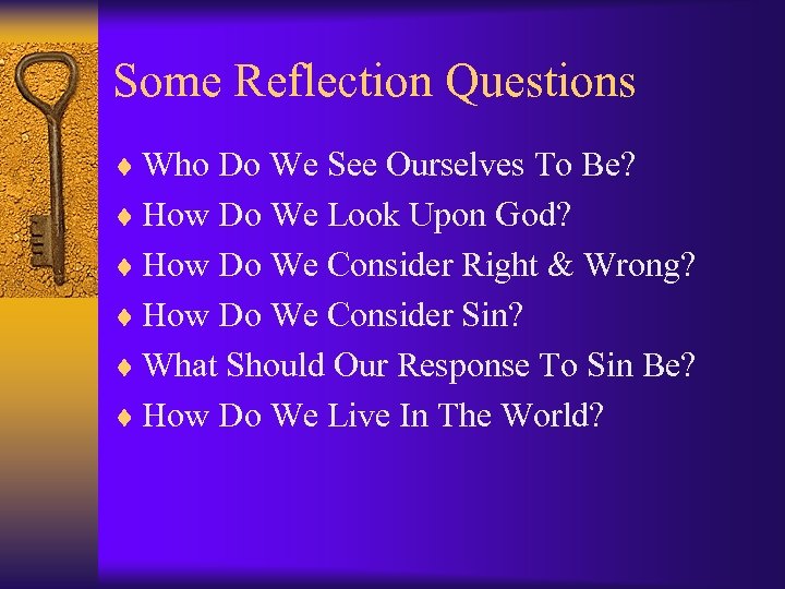 Some Reflection Questions ¨ Who Do We See Ourselves To Be? ¨ How Do