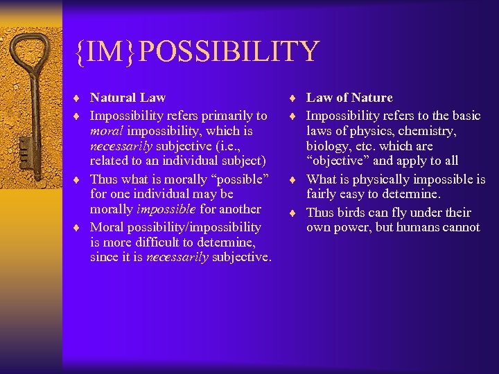 {IM}POSSIBILITY ¨ Natural Law ¨ Impossibility refers primarily to moral impossibility, which is necessarily