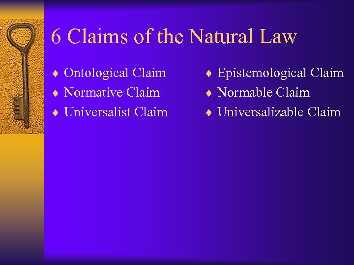 6 Claims of the Natural Law ¨ Ontological Claim ¨ Epistemological Claim ¨ Normative