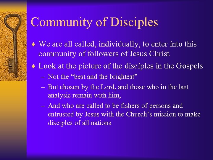 Community of Disciples ¨ We are all called, individually, to enter into this community