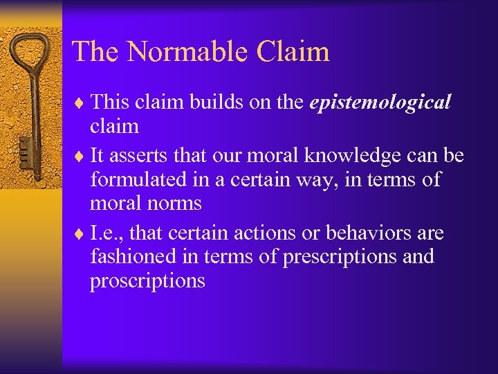 The Normable Claim ¨ This claim builds on the epistemological claim ¨ It asserts