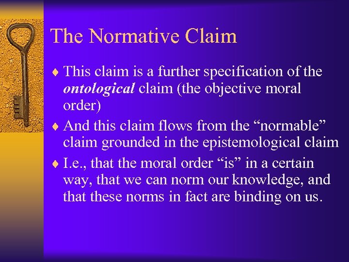 The Normative Claim ¨ This claim is a further specification of the ontological claim