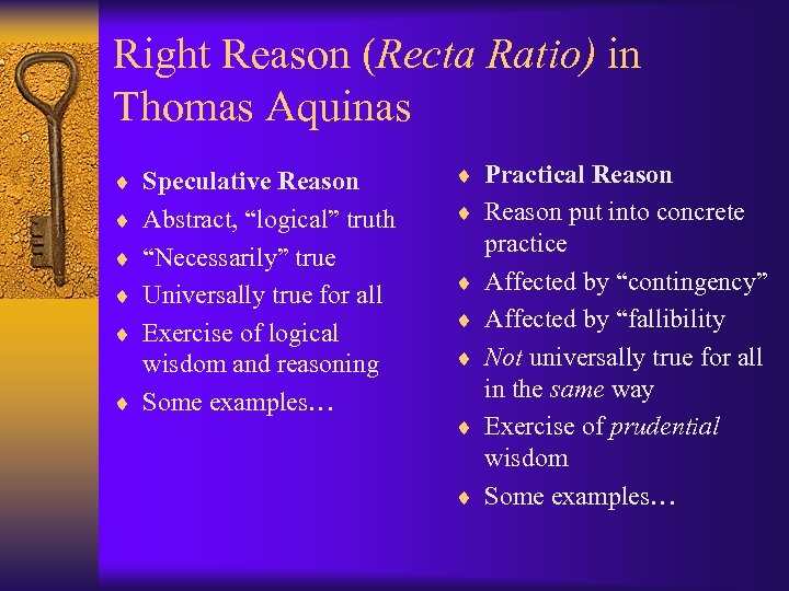 Right Reason (Recta Ratio) in Thomas Aquinas ¨ Speculative Reason ¨ Practical Reason ¨