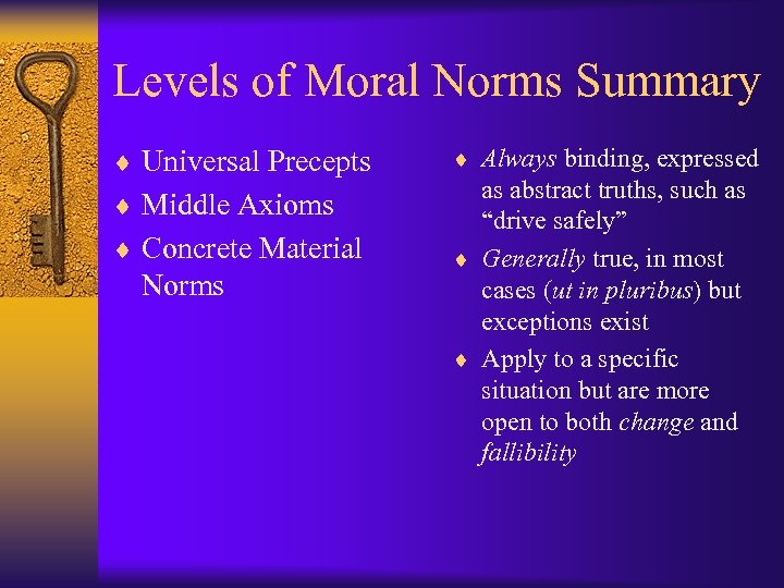 Levels of Moral Norms Summary ¨ Universal Precepts ¨ Middle Axioms ¨ Concrete Material