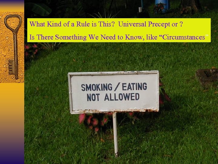 What Kind of a Rule is This? Universal Precept or ? Is There Something