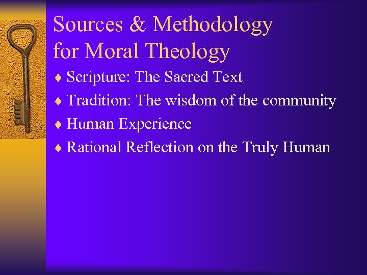 Sources & Methodology for Moral Theology ¨ Scripture: The Sacred Text ¨ Tradition: The
