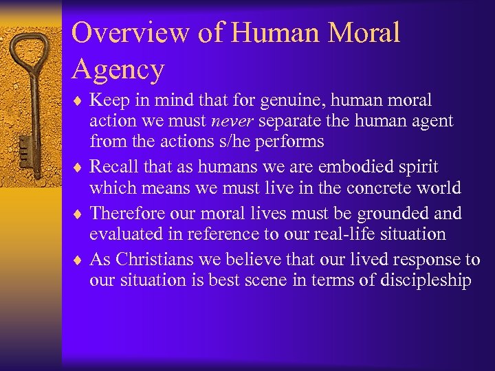 Overview of Human Moral Agency ¨ Keep in mind that for genuine, human moral