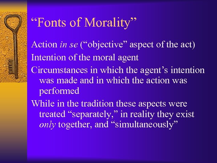 “Fonts of Morality” Action in se (“objective” aspect of the act) Intention of the