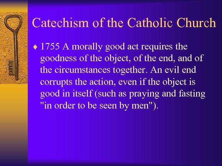 Catechism of the Catholic Church ¨ 1755 A morally good act requires the goodness