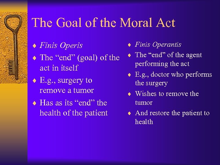 The Goal of the Moral Act ¨ Finis Operis ¨ Finis Operantis ¨ The