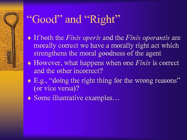 “Good” and “Right” ¨ If both the Finis operis and the Finis operantis are