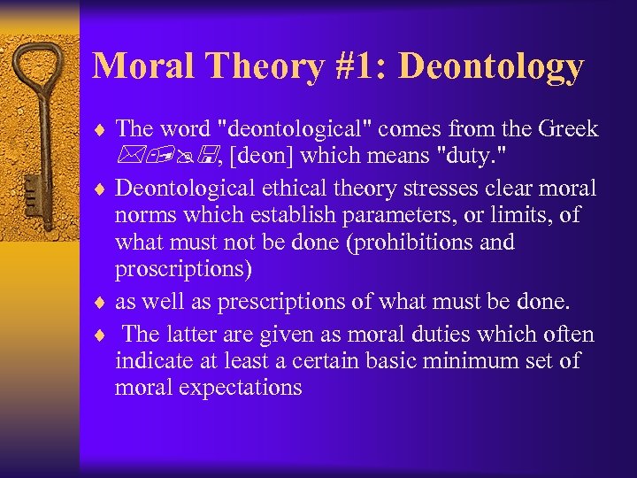 Moral Theory #1: Deontology ¨ The word 
