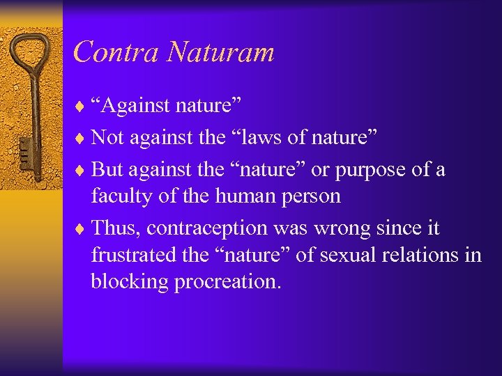 Contra Naturam ¨ “Against nature” ¨ Not against the “laws of nature” ¨ But