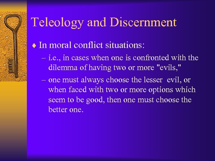 Teleology and Discernment ¨ In moral conflict situations: – i. e. , in cases