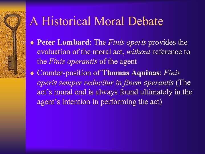 A Historical Moral Debate ¨ Peter Lombard: The Finis operis provides the evaluation of