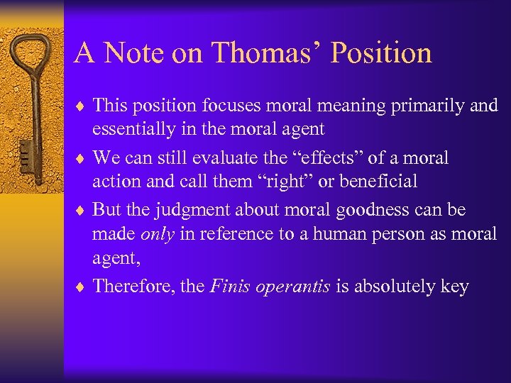 A Note on Thomas’ Position ¨ This position focuses moral meaning primarily and essentially