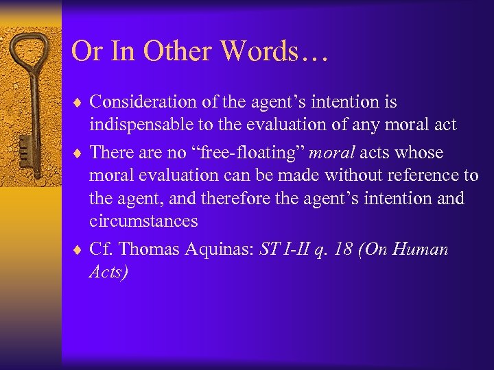 Or In Other Words… ¨ Consideration of the agent’s intention is indispensable to the