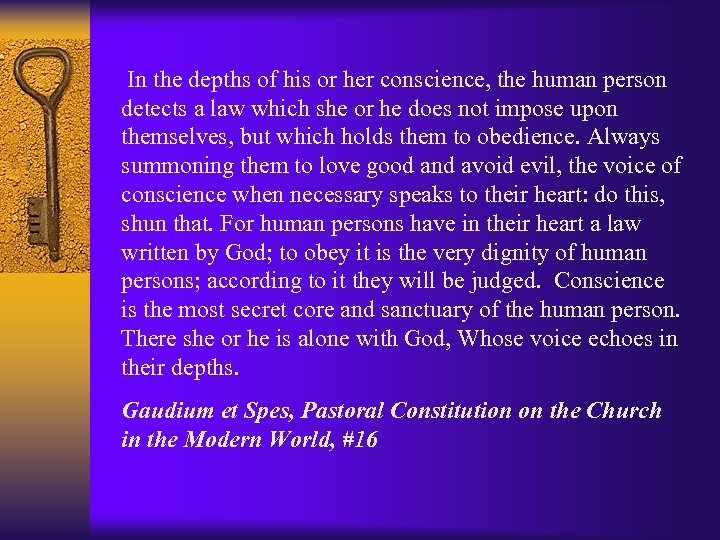 In the depths of his or her conscience, the human person detects a law