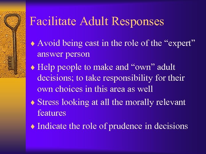 Facilitate Adult Responses ¨ Avoid being cast in the role of the “expert” answer