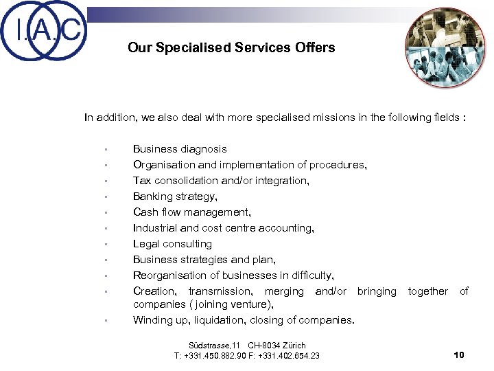 Our Specialised Services Offers In addition, we also deal with more specialised missions in