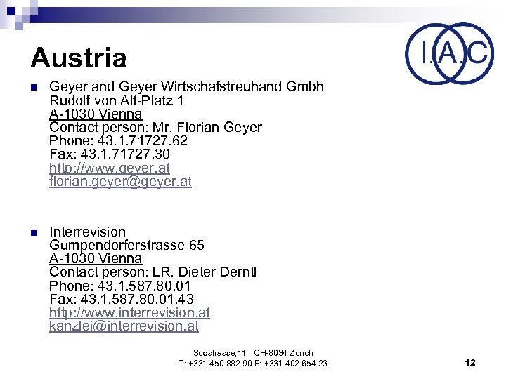 Austria n Geyer and Geyer Wirtschafstreuhand Gmbh Rudolf von Alt-Platz 1 A-1030 Vienna Contact