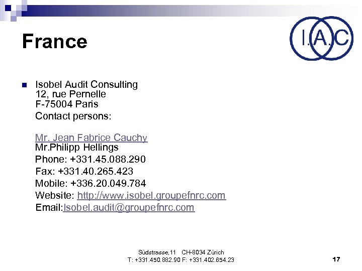 France n Isobel Audit Consulting 12, rue Pernelle F-75004 Paris Contact persons: Mr. Jean