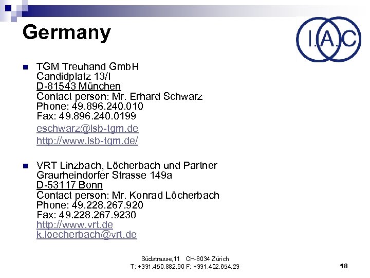 Germany n TGM Treuhand Gmb. H Candidplatz 13/I D-81543 München Contact person: Mr. Erhard