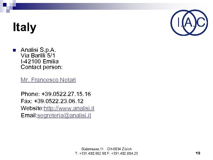 Italy n Analisi S. p. A. Via Barilli 5/1 I-42100 Emilia Contact person: Mr.