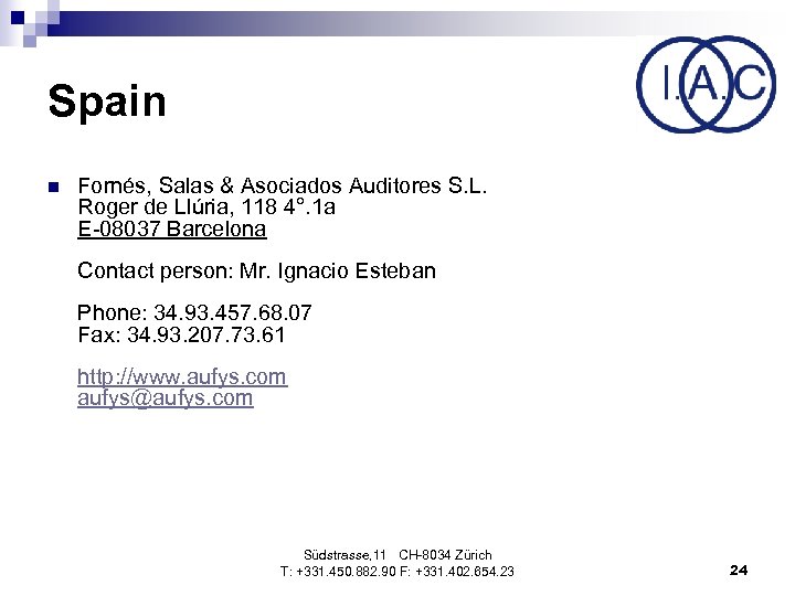 Spain n Fornés, Salas & Asociados Auditores S. L. Roger de Llúria, 118 4°.