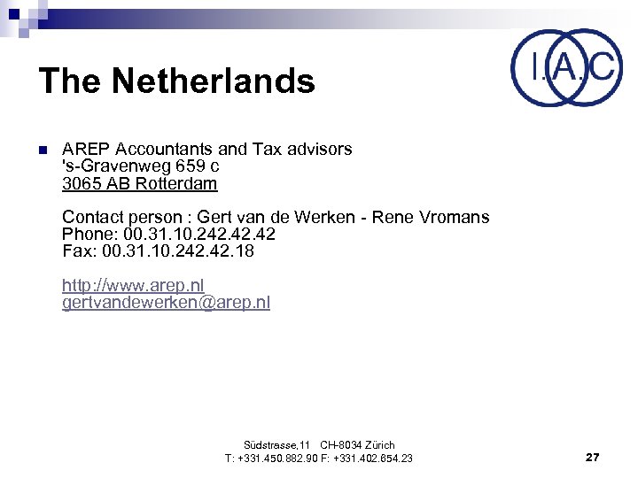 The Netherlands n AREP Accountants and Tax advisors 's-Gravenweg 659 c 3065 AB Rotterdam