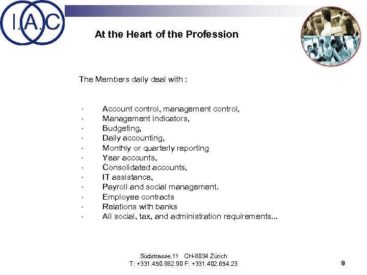 At the Heart of the Profession The Members daily deal with : • •