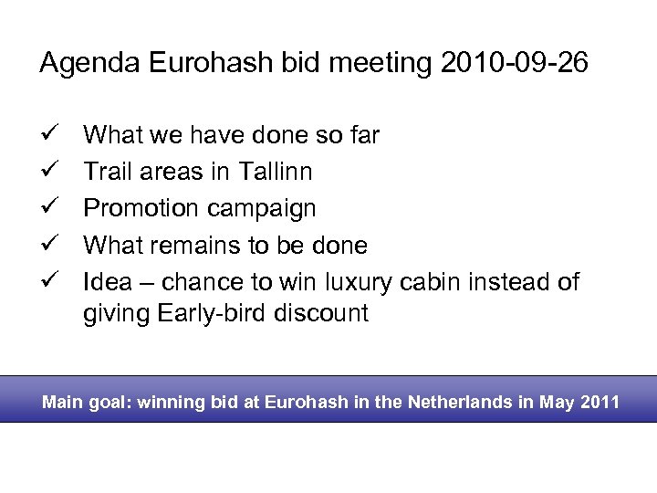 Agenda Eurohash bid meeting 2010 -09 -26 ü ü ü What we have done