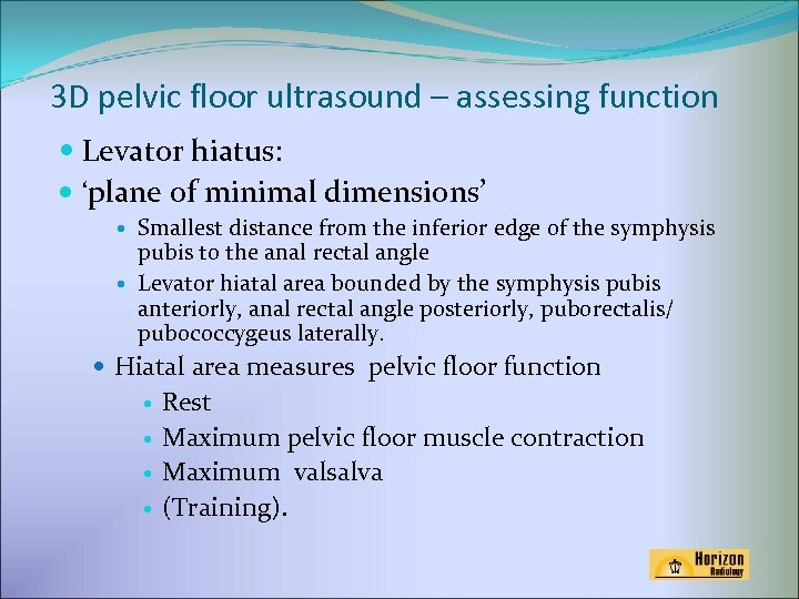 3 D pelvic floor ultrasound – assessing function Levator hiatus: ‘plane of minimal dimensions’