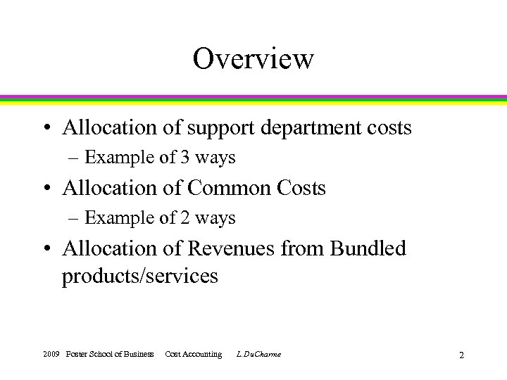 Overview • Allocation of support department costs – Example of 3 ways • Allocation