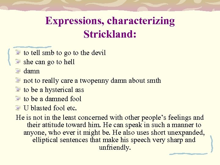 Expressions, characterizing Strickland: to tell smb to go to the devil she can go