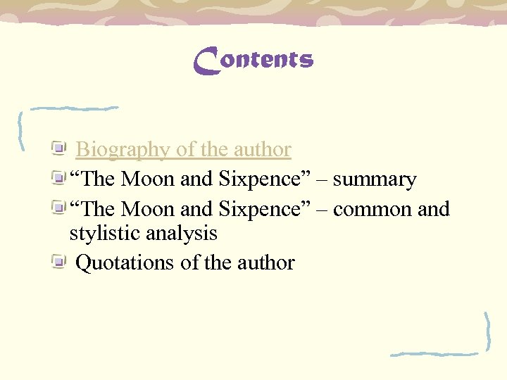 Contents Biography of the author “The Moon and Sixpence” – summary “The Moon and