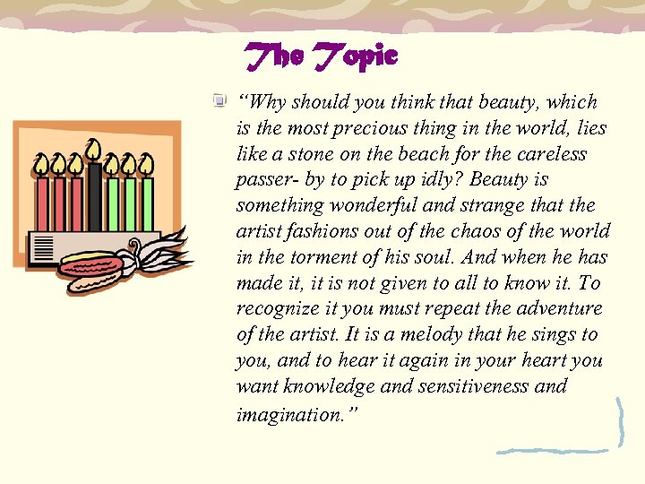 The Topic “Why should you think that beauty, which is the most precious thing