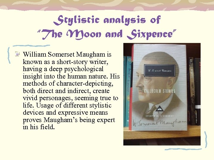 Stylistic analysis of “The Moon and Sixpence” William Somerset Maugham is known as a