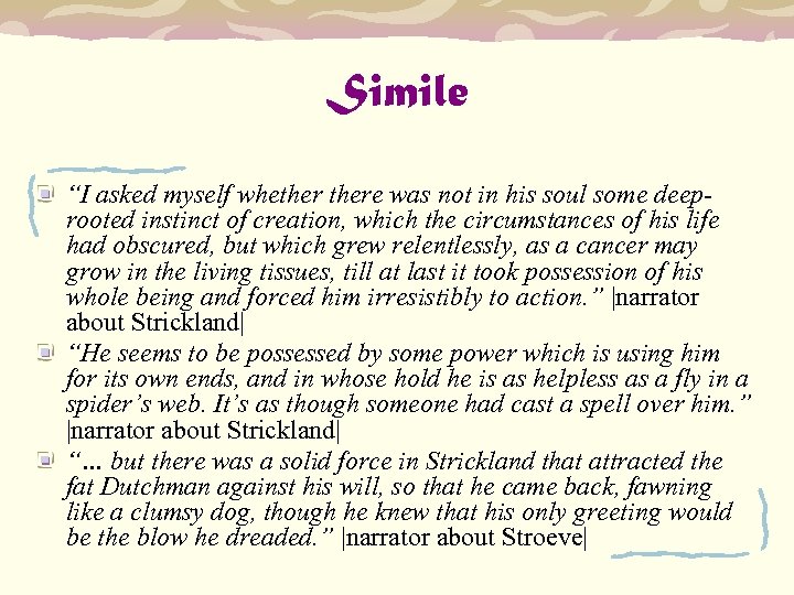 Simile “I asked myself whethere was not in his soul some deeprooted instinct of