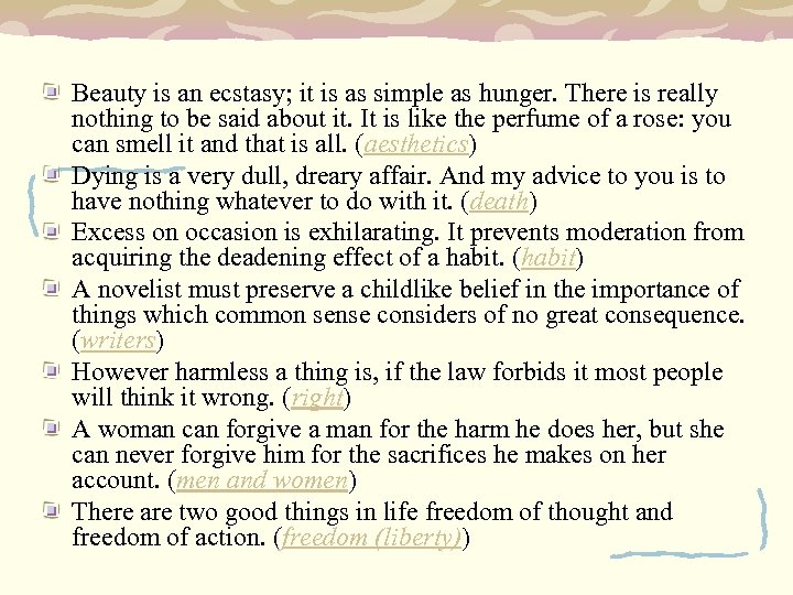 Beauty is an ecstasy; it is as simple as hunger. There is really nothing