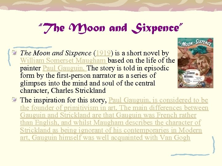“The Moon and Sixpence” The Moon and Sixpence (1919) is a short novel by